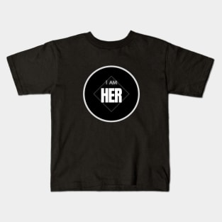 I am HER Kids T-Shirt